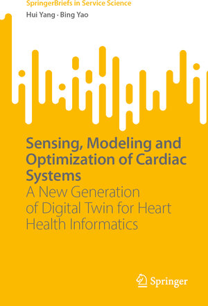Buchcover Sensing, Modeling and Optimization of Cardiac Systems | Hui Yang | EAN 9783031359521 | ISBN 3-031-35952-6 | ISBN 978-3-031-35952-1
