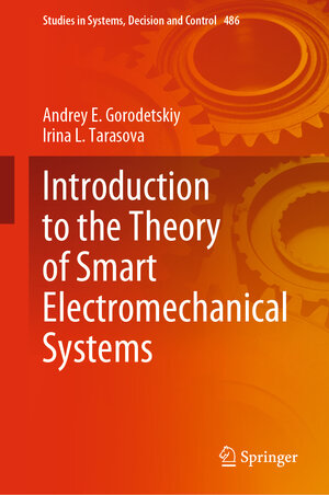 Buchcover Introduction to the Theory of Smart Electromechanical Systems | Andrey E. Gorodetskiy | EAN 9783031360510 | ISBN 3-031-36051-6 | ISBN 978-3-031-36051-0