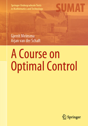 Buchcover A Course on Optimal Control | Gjerrit Meinsma | EAN 9783031366550 | ISBN 3-031-36655-7 | ISBN 978-3-031-36655-0