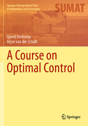 Buchcover A Course on Optimal Control | Gjerrit Meinsma | EAN 9783031366574 | ISBN 3-031-36657-3 | ISBN 978-3-031-36657-4