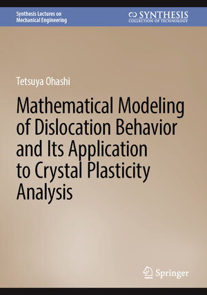 Buchcover Mathematical Modeling of Dislocation Behavior and Its Application to Crystal Plasticity Analysis | Tetsuya Ohashi | EAN 9783031378928 | ISBN 3-031-37892-X | ISBN 978-3-031-37892-8