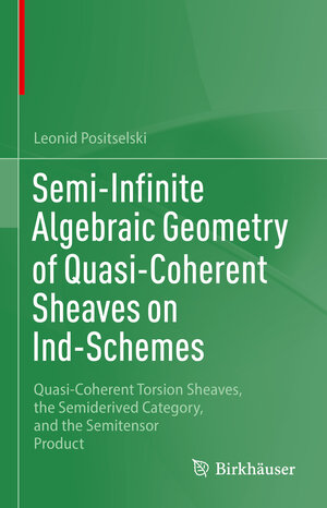 Buchcover Semi-Infinite Algebraic Geometry of Quasi-Coherent Sheaves on Ind-Schemes | Leonid Positselski | EAN 9783031379048 | ISBN 3-031-37904-7 | ISBN 978-3-031-37904-8