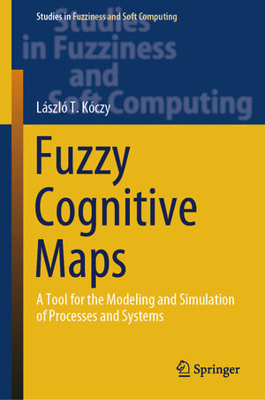 Buchcover Fuzzy Cognitive Maps | László T. Kóczy | EAN 9783031379581 | ISBN 3-031-37958-6 | ISBN 978-3-031-37958-1