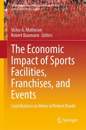 Buchcover The Economic Impact of Sports Facilities, Franchises, and Events  | EAN 9783031392474 | ISBN 3-031-39247-7 | ISBN 978-3-031-39247-4