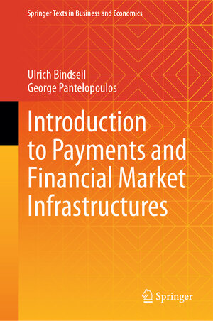 Buchcover Introduction to Payments and Financial Market Infrastructures | Ulrich Bindseil | EAN 9783031395208 | ISBN 3-031-39520-4 | ISBN 978-3-031-39520-8
