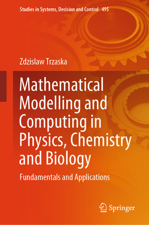 Buchcover Mathematical Modelling and Computing in Physics, Chemistry and Biology | Zdzislaw Trzaska | EAN 9783031399855 | ISBN 3-031-39985-4 | ISBN 978-3-031-39985-5