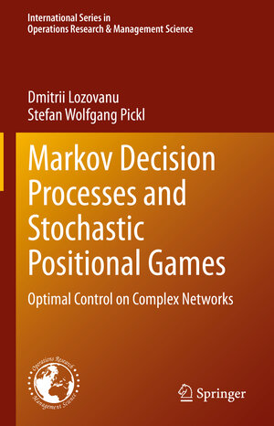 Buchcover Markov Decision Processes and Stochastic Positional Games | Dmitrii Lozovanu | EAN 9783031401794 | ISBN 3-031-40179-4 | ISBN 978-3-031-40179-4