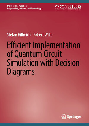 Buchcover Efficient Implementation of Quantum Circuit Simulation with Decision Diagrams | Stefan Hillmich | EAN 9783031408250 | ISBN 3-031-40825-X | ISBN 978-3-031-40825-0