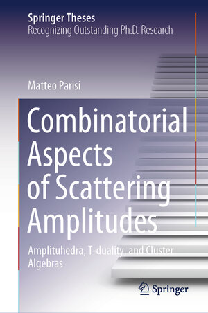 Buchcover Combinatorial Aspects of Scattering Amplitudes | Matteo Parisi | EAN 9783031410680 | ISBN 3-031-41068-8 | ISBN 978-3-031-41068-0