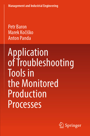 Buchcover Application of Troubleshooting Tools in the Monitored Production Processes | Petr Baron | EAN 9783031414305 | ISBN 3-031-41430-6 | ISBN 978-3-031-41430-5