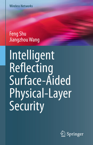 Buchcover Intelligent Reflecting Surface-Aided Physical-Layer Security | Feng Shu | EAN 9783031418129 | ISBN 3-031-41812-3 | ISBN 978-3-031-41812-9