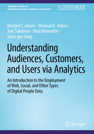 Buchcover Understanding Audiences, Customers, and Users via Analytics | Bernard J. Jansen | EAN 9783031419324 | ISBN 3-031-41932-4 | ISBN 978-3-031-41932-4
