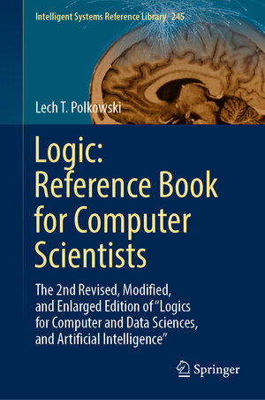 Buchcover Logic: Reference Book for Computer Scientists | Lech T. Polkowski | EAN 9783031420337 | ISBN 3-031-42033-0 | ISBN 978-3-031-42033-7