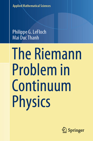 Buchcover The Riemann Problem in Continuum Physics | Philippe G. LeFloch | EAN 9783031425240 | ISBN 3-031-42524-3 | ISBN 978-3-031-42524-0