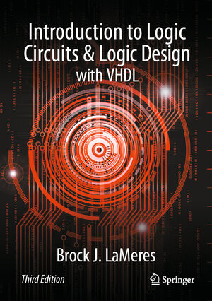 Buchcover Introduction to Logic Circuits & Logic Design with VHDL | Brock J. LaMeres | EAN 9783031425479 | ISBN 3-031-42547-2 | ISBN 978-3-031-42547-9