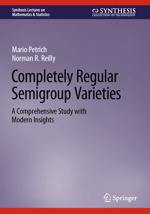 Buchcover Completely Regular Semigroup Varieties | Mario Petrich | EAN 9783031428913 | ISBN 3-031-42891-9 | ISBN 978-3-031-42891-3