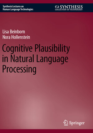 Buchcover Cognitive Plausibility in Natural Language Processing | Lisa Beinborn | EAN 9783031432620 | ISBN 3-031-43262-2 | ISBN 978-3-031-43262-0