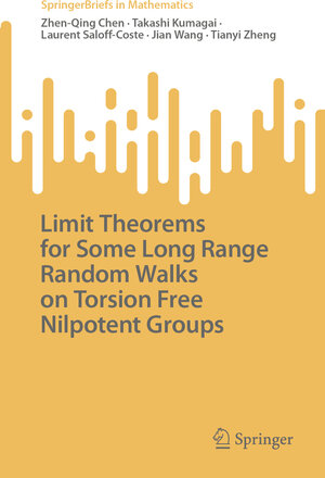 Buchcover Limit Theorems for Some Long Range Random Walks on Torsion Free Nilpotent Groups | Zhen-Qing Chen | EAN 9783031433313 | ISBN 3-031-43331-9 | ISBN 978-3-031-43331-3