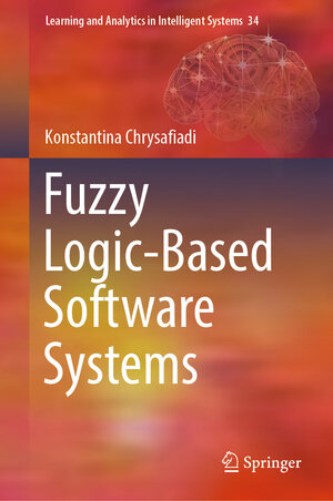 Buchcover Fuzzy Logic-Based Software Systems | Konstantina Chrysafiadi | EAN 9783031444579 | ISBN 3-031-44457-4 | ISBN 978-3-031-44457-9