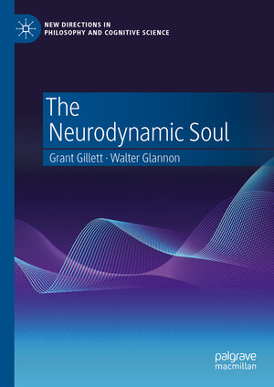 Buchcover The Neurodynamic Soul | Grant Gillett | EAN 9783031449512 | ISBN 3-031-44951-7 | ISBN 978-3-031-44951-2
