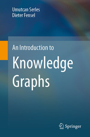 Buchcover An Introduction to Knowledge Graphs | Umutcan Serles | EAN 9783031452550 | ISBN 3-031-45255-0 | ISBN 978-3-031-45255-0