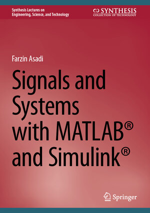 Buchcover Signals and Systems with MATLAB® and Simulink® | Farzin Asadi | EAN 9783031456220 | ISBN 3-031-45622-X | ISBN 978-3-031-45622-0