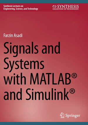 Buchcover Signals and Systems with MATLAB® and Simulink® | Farzin Asadi | EAN 9783031456244 | ISBN 3-031-45624-6 | ISBN 978-3-031-45624-4