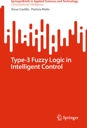 Buchcover Type-3 Fuzzy Logic in Intelligent Control | Oscar Castillo | EAN 9783031460883 | ISBN 3-031-46088-X | ISBN 978-3-031-46088-3
