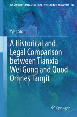 Buchcover A Historical and Legal Comparison between Tianxia Wei Gong and Quod Omnes Tangit | Yifan Shang | EAN 9783031464669 | ISBN 3-031-46466-4 | ISBN 978-3-031-46466-9