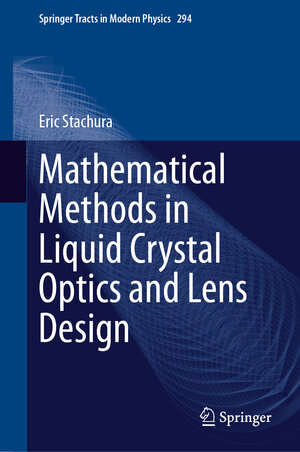 Buchcover Mathematical Methods in Liquid Crystal Optics and Lens Design | Eric Stachura | EAN 9783031466144 | ISBN 3-031-46614-4 | ISBN 978-3-031-46614-4