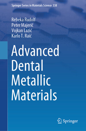 Buchcover Advanced Dental Metallic Materials | Rebeka Rudolf | EAN 9783031473500 | ISBN 3-031-47350-7 | ISBN 978-3-031-47350-0
