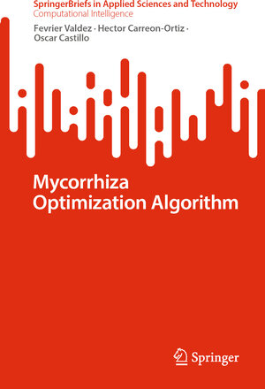 Buchcover Mycorrhiza Optimization Algorithm | Fevrier Valdez | EAN 9783031473692 | ISBN 3-031-47369-8 | ISBN 978-3-031-47369-2