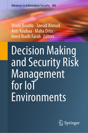 Buchcover Decision Making and Security Risk Management for IoT Environments | EAN 9783031475894 | ISBN 3-031-47589-5 | ISBN 978-3-031-47589-4