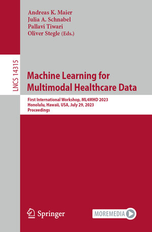 Buchcover Machine Learning for Multimodal Healthcare Data  | EAN 9783031476785 | ISBN 3-031-47678-6 | ISBN 978-3-031-47678-5