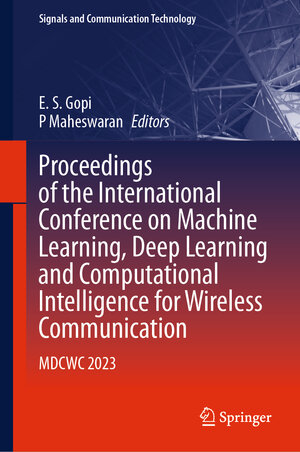 Buchcover Proceedings of the International Conference on Machine Learning, Deep Learning and Computational Intelligence for Wireless Communication | EAN 9783031479427 | ISBN 3-031-47942-4 | ISBN 978-3-031-47942-7