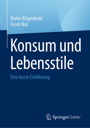 Buchcover Konsum und Lebensstile | Dieter Bögenhold | EAN 9783031479526 | ISBN 3-031-47952-1 | ISBN 978-3-031-47952-6