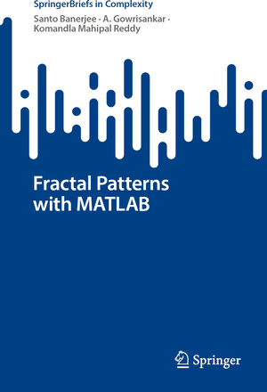 Buchcover Fractal Patterns with MATLAB | Santo Banerjee | EAN 9783031481017 | ISBN 3-031-48101-1 | ISBN 978-3-031-48101-7