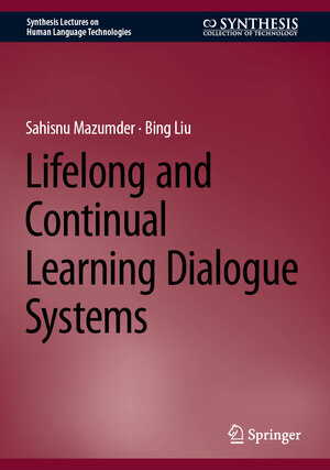 Buchcover Lifelong and Continual Learning Dialogue Systems | Sahisnu Mazumder | EAN 9783031481888 | ISBN 3-031-48188-7 | ISBN 978-3-031-48188-8