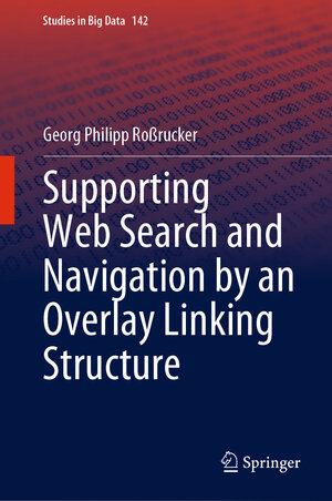 Buchcover Supporting Web Search and Navigation by an Overlay Linking Structure | Georg Philipp Roßrucker | EAN 9783031483929 | ISBN 3-031-48392-8 | ISBN 978-3-031-48392-9