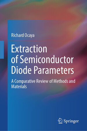 Buchcover Extraction of Semiconductor Diode Parameters | Richard Ocaya | EAN 9783031488467 | ISBN 3-031-48846-6 | ISBN 978-3-031-48846-7