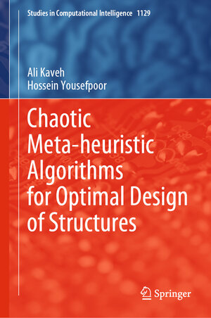 Buchcover Chaotic Meta-heuristic Algorithms for Optimal Design of Structures | Ali Kaveh | EAN 9783031489181 | ISBN 3-031-48918-7 | ISBN 978-3-031-48918-1