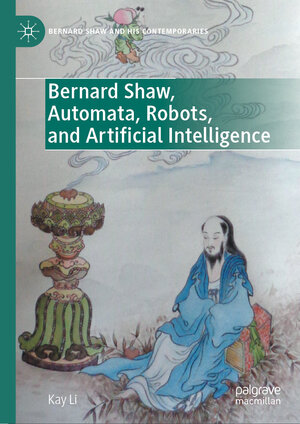 Buchcover Bernard Shaw, Automata, Robots, and Artificial Intelligence | Kay Li | EAN 9783031492259 | ISBN 3-031-49225-0 | ISBN 978-3-031-49225-9