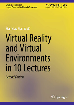 Buchcover Virtual Reality and Virtual Environments in 10 Lectures | Stanislav Stanković | EAN 9783031494673 | ISBN 3-031-49467-9 | ISBN 978-3-031-49467-3