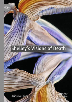 Buchcover Shelley's Visions of Death | Andrew Lacey | EAN 9783031495397 | ISBN 3-031-49539-X | ISBN 978-3-031-49539-7