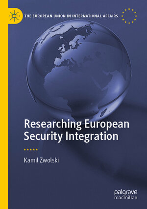 Buchcover Researching European Security Integration | Kamil Zwolski | EAN 9783031498244 | ISBN 3-031-49824-0 | ISBN 978-3-031-49824-4