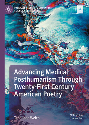 Buchcover Advancing Medical Posthumanism Through Twenty-First Century American Poetry | Tana Jean Welch | EAN 9783031498879 | ISBN 3-031-49887-9 | ISBN 978-3-031-49887-9