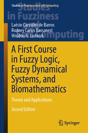 Buchcover A First Course in Fuzzy Logic, Fuzzy Dynamical Systems, and Biomathematics | Laécio Carvalho de Barros | EAN 9783031504914 | ISBN 3-031-50491-7 | ISBN 978-3-031-50491-4