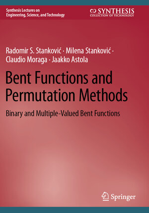 Buchcover Bent Functions and Permutation Methods | Radomir S. Stanković | EAN 9783031506529 | ISBN 3-031-50652-9 | ISBN 978-3-031-50652-9