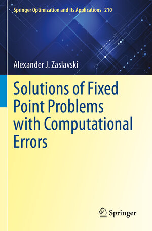Buchcover Solutions of Fixed Point Problems with Computational Errors | Alexander J. Zaslavski | EAN 9783031508813 | ISBN 3-031-50881-5 | ISBN 978-3-031-50881-3
