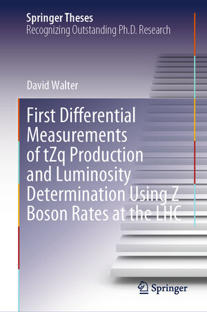 Buchcover First Differential Measurements of tZq Production and Luminosity Determination Using Z Boson Rates at the LHC | David Walter | EAN 9783031509308 | ISBN 3-031-50930-7 | ISBN 978-3-031-50930-8